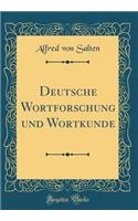 Deutsche Wortforschung Und Wortkunde (Classic Reprint)