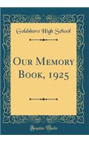 Our Memory Book, 1925 (Classic Reprint)