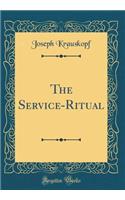 The Service-Ritual (Classic Reprint)