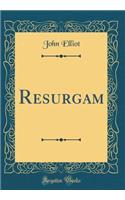 Resurgam (Classic Reprint)