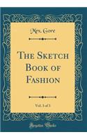 The Sketch Book of Fashion, Vol. 3 of 3 (Classic Reprint)