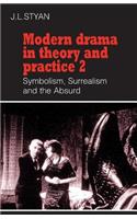 Modern Drama in Theory and Practice: Volume 2, Symbolism, Surrealism and the Absurd: Volume 2, Symbolism, Surrealism and the Absurd