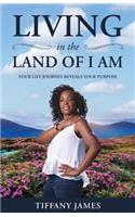 Living in the Land of I Am