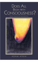 Does All Begin with Consciousness?