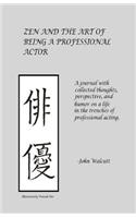 Zen and the Art of Being a Professional Actor