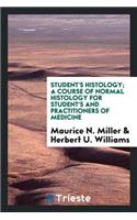 Student's Histology; A Course of Normal Histology for Student's and Practitioners of Medicine