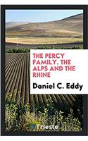 THE PERCY FAMILY. THE ALPS AND THE RHINE