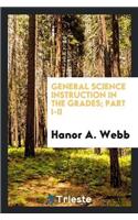 General Science Instruction in the Grades; Part I-II