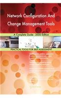 Network Configuration And Change Management Tools A Complete Guide - 2020 Edition