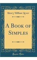 A Book of Simples (Classic Reprint)