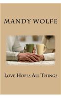 Love Hopes All Things