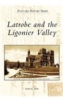 Latrobe and the Ligonier Valley