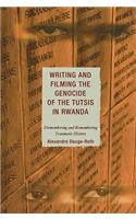 Writing and Filming the Genocide of the Tutsis in Rwanda