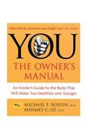 You: The Owner's Manual: An insider's guide to the body that will make you healthier and younger