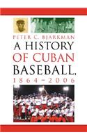 A History of Cuban Baseball, 1864-2006