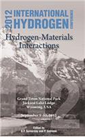 International Hydrogen Conference (Ihc 2012) Hydrogen-Materials Interactions