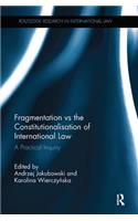 Fragmentation Vs the Constitutionalisation of International Law