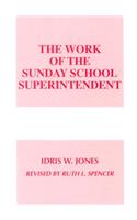 The Work of the Sunday School Superintendent