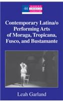Contemporary Latina/O Performing Arts of Moraga, Tropicana, Fusco, and Bustamante