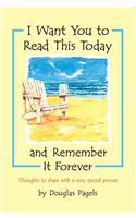 I Want You to Read This Today and Remember It Forever