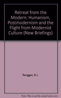 Retreat from the Modern: Humanism, Postmodernism and the flight from Modernist Culture