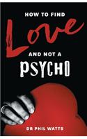 How to Find Love and Not a Psycho