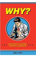 Why?: Answers to Everyday Scientific Questions