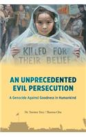 Unprecedented Evil Persecution