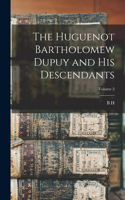 Huguenot Bartholomew Dupuy and his Descendants; Volume 2