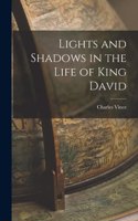 Lights and Shadows in the Life of King David