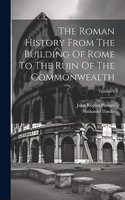 The Roman History From The Building Of Rome To The Ruin Of The Commonwealth; Volume 4