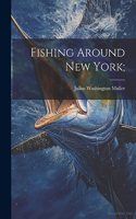 Fishing Around New York;