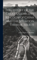 History of the Great and Mighty Kingdom of China and the Situation Thereof, Issue 15