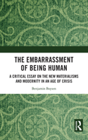 The Embarrassment of Being Human