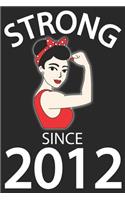 Strong Since 2012: Blank Lined Journal, Awesome Happy Birthday Sketchbook, Notebook, Diary Perfect Gift For 7 Year Old Girls