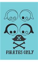 Pirates Only: Funny And Cute Pirate Skull Notebook, Great For Teenagers, Lined Pages