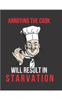 Annoying the Cook Will Result in Starvation: Blank Recipe Book