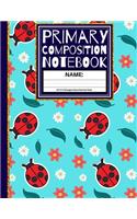 Primary Composition Notebook: Lady Bugs & Flowers Kindergarten Composition Book And Picture Space School Exercise Book