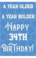 A Year Older A Year Bolder Happy 34th Birthday: Funny 34th Birthday Gift Journal / Notebook / Diary Quote (6 x 9 - 110 Blank Lined Pages)