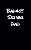 Badass Skiing Dad: A soft cover blank lined journal to jot down ideas, memories, goals, and anything else that comes to mind.