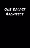 One Badass Architect: A soft cover blank lined journal to jot down ideas, memories, goals, and anything else that comes to mind.