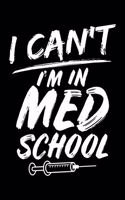 I Can't I'm In Med School: 120 Page Lined Notebook - [6x9]