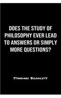 Does The Study Of Philosophy Ever Lead To Answers Or Simply More Questions?: A softcover blank lined notebook to jot down business ideas, record daily events and ponder life's big questions.