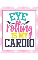 Eye Rolling Is My Cardio: Premium 150-Page Planner