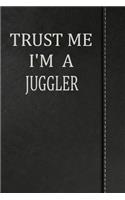 Trust Me I'm a Juggler: Weekly Planner Calendar Yearly 365 Notebook 120 Pages 6x9