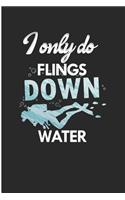 I Only Do Flings Down Water: Funny Divers Blank Lined Note Book