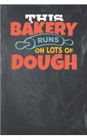 This Bakery runs on lots of Dough: Lined Journal Lined Notebook 6x9 110 Pages Ruled