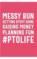 Messy Bun Getting Stuff Done Raising Money Planning Fun #PTOLIFE