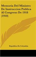 Memoria Del Ministro De Instruccion Publica Al Congreso De 1918 (1918): (English)