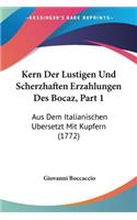 Kern Der Lustigen Und Scherzhaften Erzahlungen Des Bocaz, Part 1: Aus Dem Italianischen Ubersetzt Mit Kupfern (1772)(English)